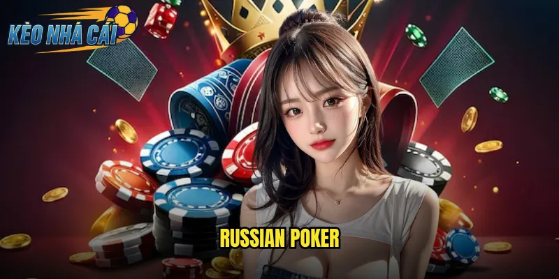 Russian Poker Kèo Nhà Cái - Đột Phá Với Biến Thể Poker Mang Phong Cách Nga 7 Russian Poker